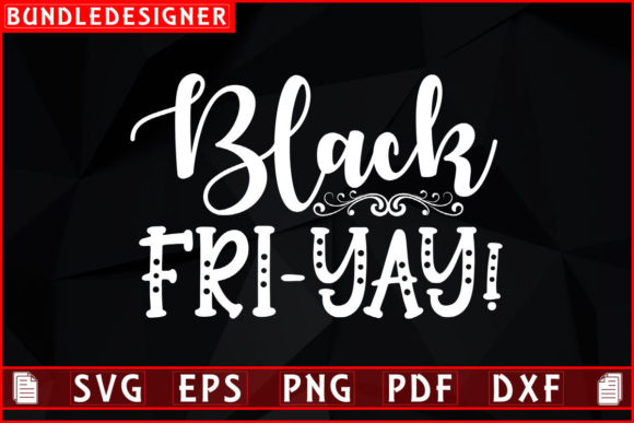 Black Fri-yay -Svg T-shirt Sublimation