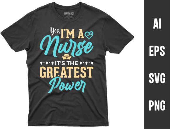 I'm a Nurse It's the Greatest Power Svg