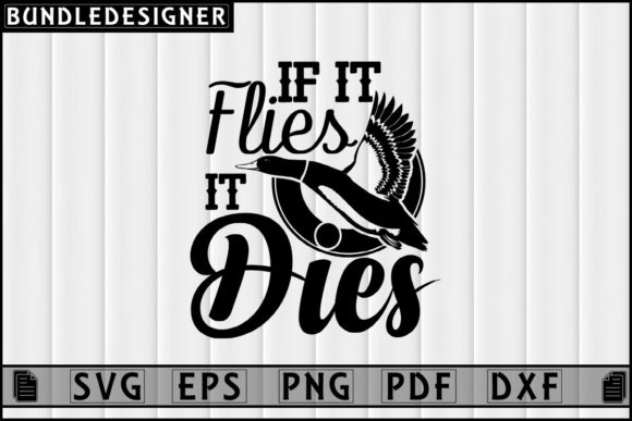 If It Flies It Dies Hunting Svg Design