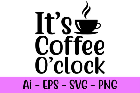 It's Coffee O'Clock SVG