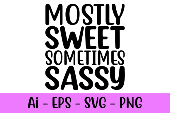 Mostly Sweet Sometimes Sassy T-shirt Svg