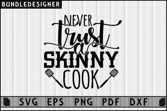 Never Trust a Skinny Cook-Svg Graphic