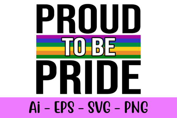 Proud to Be Pride T-shirt Svg