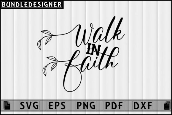 Walk in Faith-Faith Svg Design Quotes